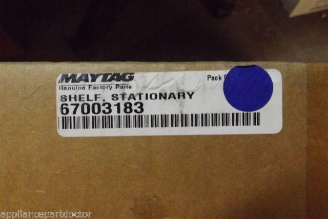 MAYTAG REFRIGERATOR 67003183 SHELF STATIONARY NEW IN BOX MAYTAG REFRIGERATOR 67003183 SHELF STATIONARY NEW IN BOX